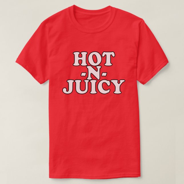 HOT N JUICY T-Shirt (Design Front)