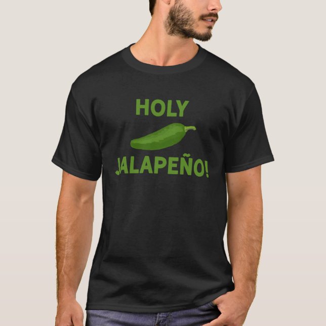 Hot Pepper Spicy Food  Holy Jalapeno  Dad Joke Pun T-Shirt (Front)