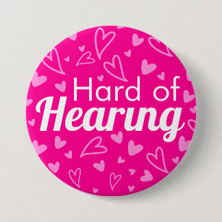 Hot Pink Hearts Girly Typography Hard of Hearing 7.5 Cm Round Badge