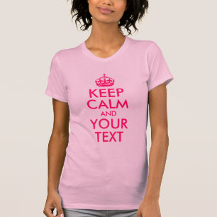 Hot Pink Keep Calm and Your Text T-Shirt