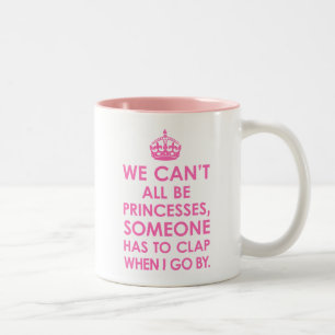 Hot Pink We Can't All Be Princesses Mugs