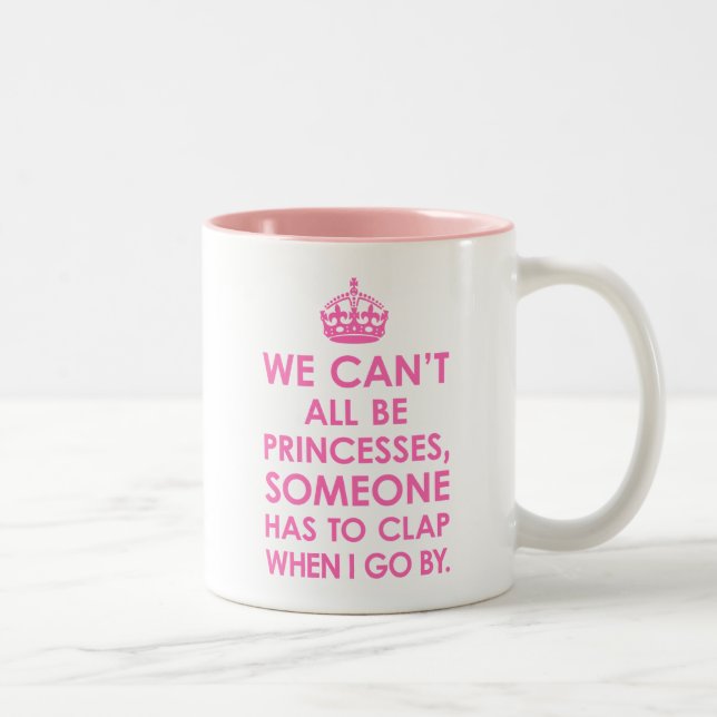 Hot Pink We Can't All Be Princesses Mugs (Right)