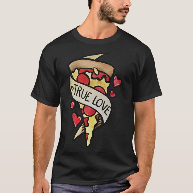 Hot Pizza True love pepperoni T-Shirt (Front)