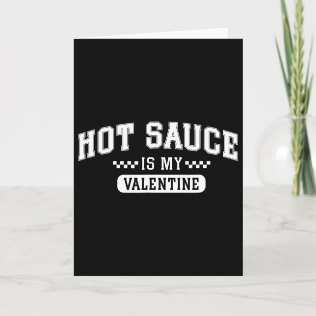 Hot Sauce Is My Valentine  Card (Front)