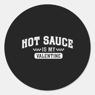Hot Sauce Is My Valentine Classic Round Sticker