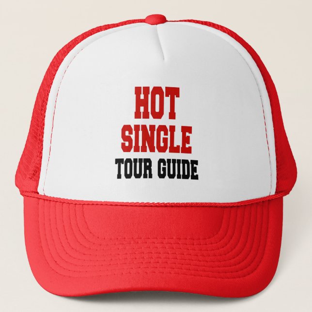 Hot Single Tour Guide Trucker Hat (Front)