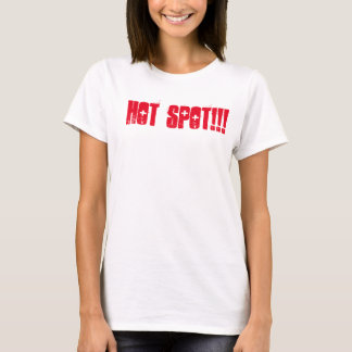 Hot Spot for hot girls T-Shirt