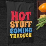 Hot Stuff Coming Through Humour Tea Towel<br><div class="desc">Hot Stuff Coming Through Humour kitchen towels from Ricaso</div>