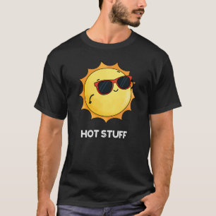 Hot Stuff Funny Sun Pun Dark BG T-Shirt