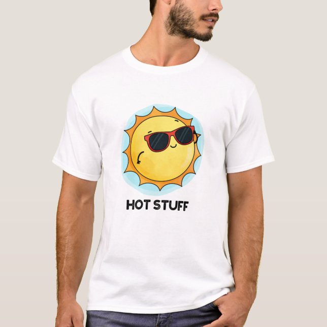 Hot Stuff Funny Sun Pun  T-Shirt (Front)