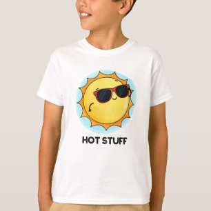 Hot Stuff Funny Sun Pun  T-Shirt