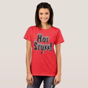 Hot Stuff! T-Shirt