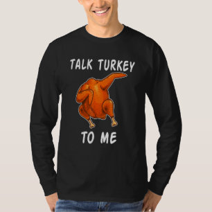 Hot Talk Turkey To Me Dabbing Turkey Thanksgiving  T-Shirt