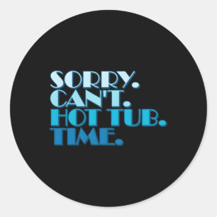 Hot Tub Quotes Humorous Statet Hot Tub Owners Classic Round Sticker