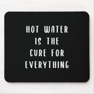 Hot water is the cure for everything mouse pad