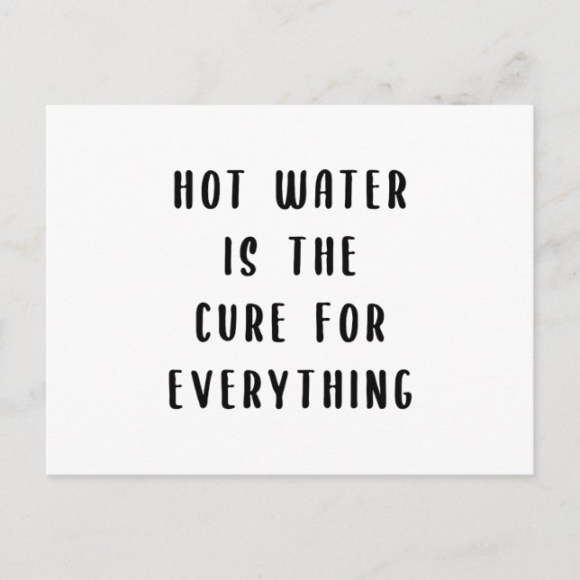 Hot water is the cure for everything postcard (Front)