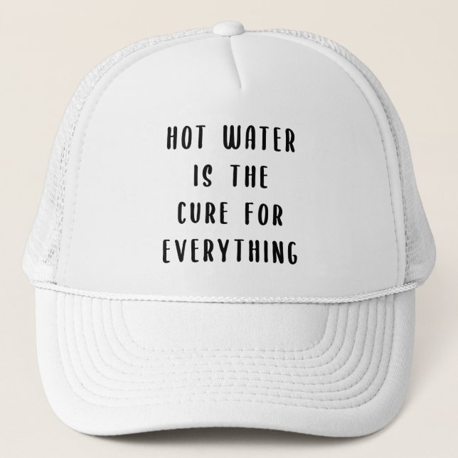 Hot water is the cure for everything trucker hat (Front)