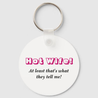Hot Wife!, At least that's what they tell me! Key Ring