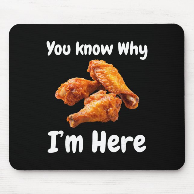 Hot Wing Chicken You Know Why I'm Here Tailgating  Mouse Pad (Front)