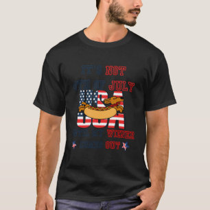 Hotdog Funny It'S Not 4Th Of July Until My Wiener T-Shirt