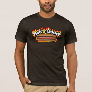 Hot'n Good! T-Shirt