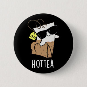 Hottea Funny Hot Tea Pun Dark BG 6 Cm Round Badge
