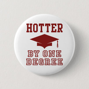 Hotter By One Degree 6 Cm Round Badge