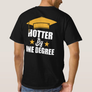 Hotter By One Degree Funny Graduate Student T-Shirt