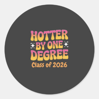 Hotter By One Degree Graduation 2026  Classic Round Sticker