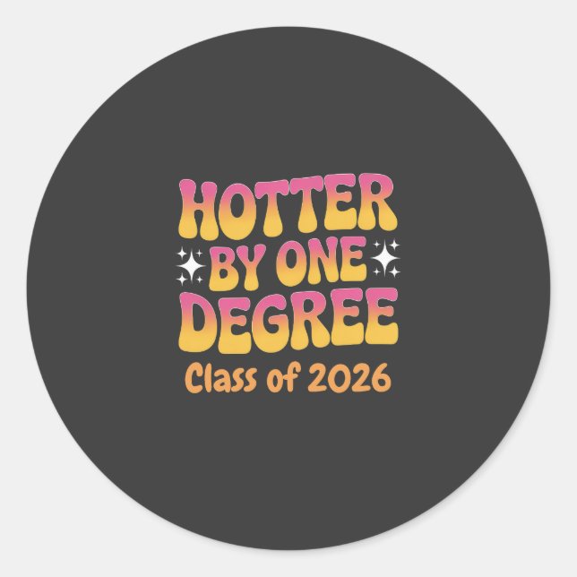Hotter By One Degree Graduation 2026  Classic Round Sticker (Front)
