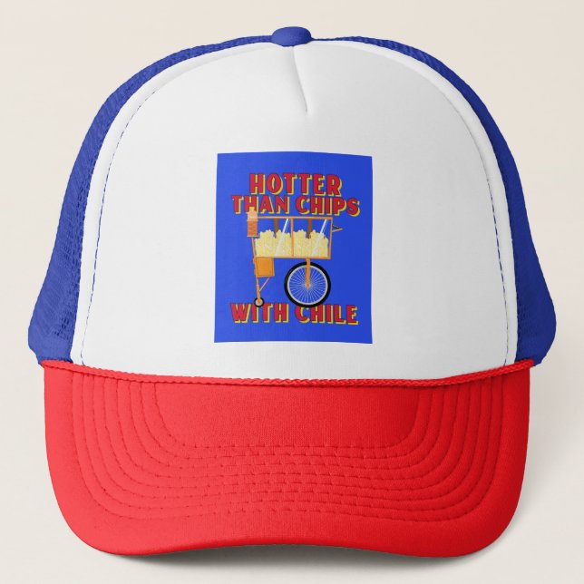 Hotter Than Chips With Chile - Mexican Street Food Trucker Hat (Front)