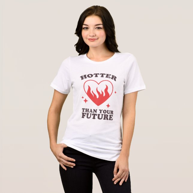 Hotter than Your futur Valentine Tri-Blend Shirt (Front Full)