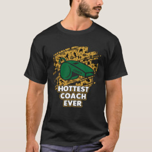 Hottest Coach Ever Coaching Mentor Humour Sarcast T-Shirt