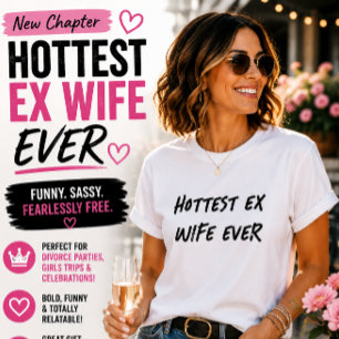 Hottest Ex Wife Ever Funny Divorce Humour T-Shirt