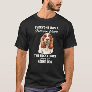 Hound Dog Pet Owner Everyone Has A Guardian Angel  T-Shirt