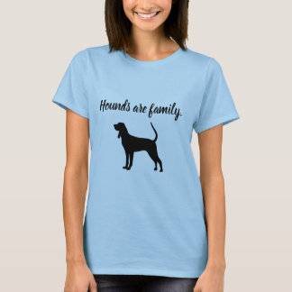 Hounds are Family T-Shirt