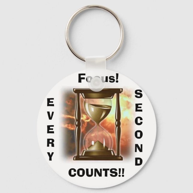 Hourglass, Focus!, EVERY, SECOND, COUNTS!! Key Ring (Front)