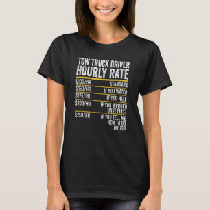 Hourly Rate Tow Truck Driver T-Shirt
