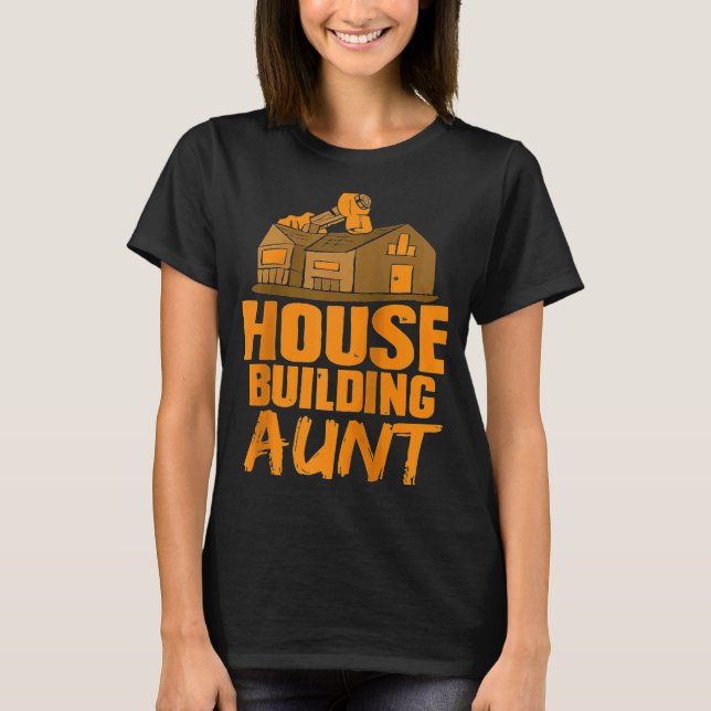House Building Aunt Home Build Builder Raglan T-Shirt (Front)