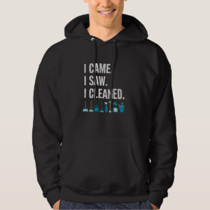 House Cleaning Crew I CAME SAW CLEANED Dusting Cle Hoodie