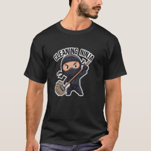 House CLEANING NINJA Janitor Team Clean Tidy Up Ni T-Shirt
