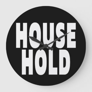 "HOUSE HOLD" WHITE FONTS LARGE CLOCK