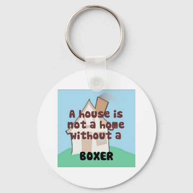 House is Not a home without a Boxer Keychain (Front)