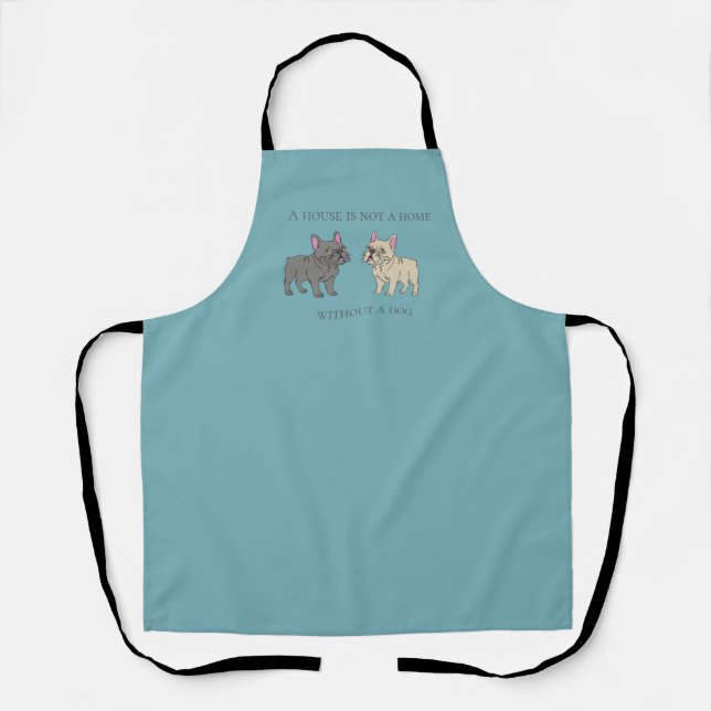 House is not a home without a dog apron (Front)
