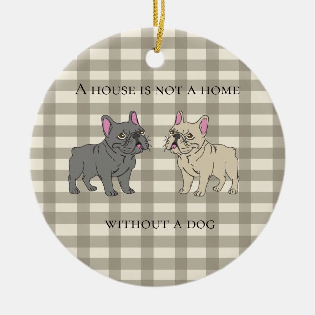 House is not a home without a dog ceramic tree decoration (Front)