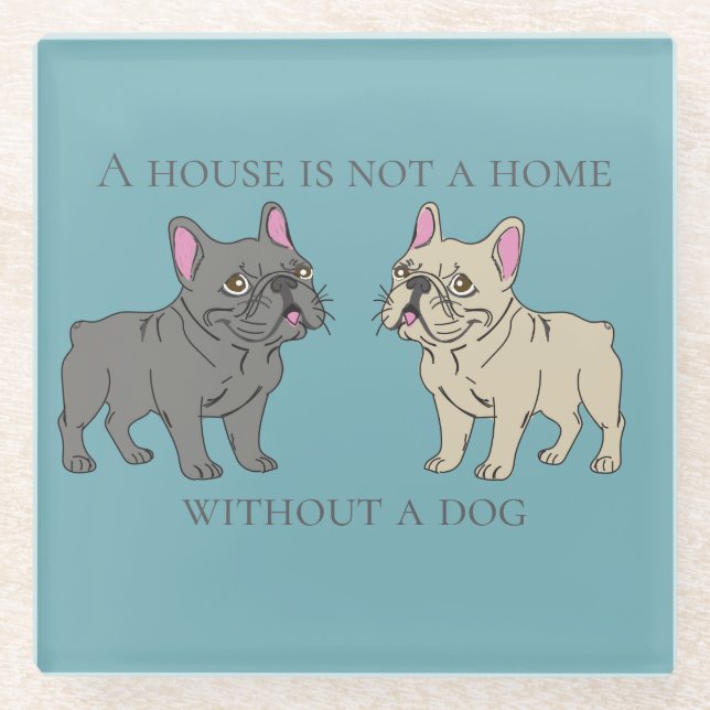 House is not a home without a dog glass coaster (Front)