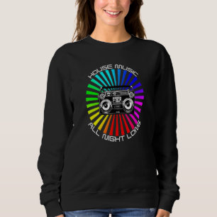 House Music All Night Long Dance Festival Rave Boo Sweatshirt