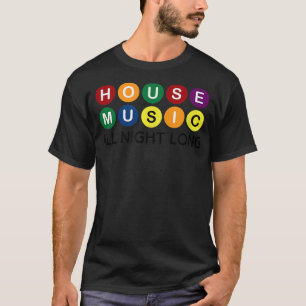 House Music All Night Long EDM DJ T-Shirt