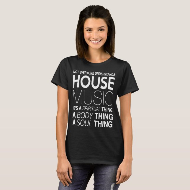 House music DJ not everyone understands house musi T-Shirt (Front Full)