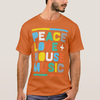 House Music EDM DJ Peace Love House Music funny fr T-Shirt